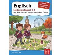 Englisch Masterclass Klasse 3 & 4: Band 2: Masterclass-Level - Vom Wort zum Satz: Leseverstehen für den Übertritt (Das zweistufige Lernsystem für den sicheren Übertritt in die 5. Klasse)