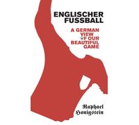 Englischer Fussball : A German's View of Our Beautiful Game
