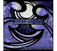 English, Aaron - All The Waters Of This World