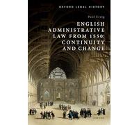English Administrative Law from 1550: Continuity and Change (Oxford Legal History)
