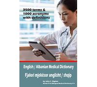 English / Albanian Medical Dictionary: Fjalori mjekësor anglisht / shqip (Words R Us Bilingual Medical Dictionaries)