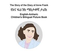 English-Amharic The Story of the Diary of Anne Frank/የአና ፍራንክ ማስታወሻ ታሪክ Children's Bilingual Picture Book