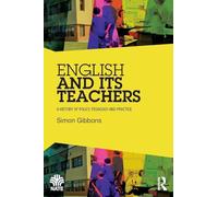 English and Its Teachers: A History of Policy, Pedagogy and Practice (National Association for the Teaching of English NATE)