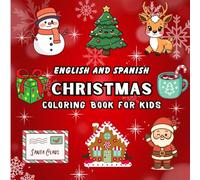 English and Spanish Christmas Coloring Book for Kids: Fun and Easy Holiday Coloring Pages to Learn English and Spanish Vocabulary for Kids Ages 3-10