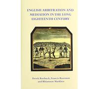 English Arbitration and Mediation in the Long Eighteenth Century (History of Arbitration and Mediation)