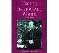 English Aristocratic Women, 1450-1550: Marriage, and Fa - Paperback / softback N