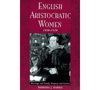 English Aristocratic Women, 1450-1550: Marriage, and Fa - Paperback / softback N