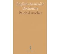English-Armenian Dictionary: English words with Armenian equivalents, pronunciation guide, abridged grammar and proper names for