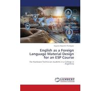 English as a Foreign Language Material Design for an ESP Course: For Hardware Technician students in a College in Argentina
