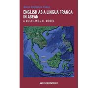 English as a Lingua Franca Inn ASEAN: A Multilingual Model (Asian Englishes Today)