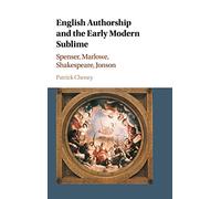 English Authorship and the Early Modern Sublime: Spenser, Marlowe, Shakespeare, Jonson