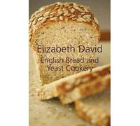 [(English Bread and Yeast Cookery)] [ By (author) Elizabeth David ] [March, 2011]