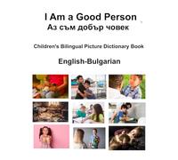 English-Bulgarian I Am a Good Person / Аз съм добър човек Children's Bilingual Picture Dictionary Book