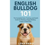 ENGLISH BULLDOG: The Complete Guide to Care, Training, and Companionship