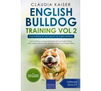 English Bulldog Training Vol 2: Dog Training for your grown-up English Bulldog