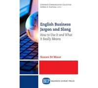 English Business Jargon and Slang: How to Use It and What It Really Means (Corporate Communication Collection)