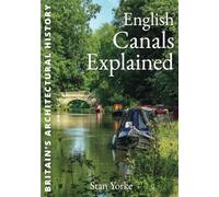English Canals Explained: An Illustrated Guide to Waterways & How They Work (England's Living History S.)