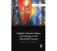 English Cathedral Music and Liturgy in the Twentieth Century