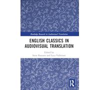 English Classics in Audiovisual Translation (Routledge Research in Audiovisual Translation)