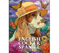 English Cocker Spaniel Coloring book: Cute and Relaxing English Cocker Spaniel Dog Coloring Book | Stress Relief Coloring Pages for Dog Lovers and Pet Owners