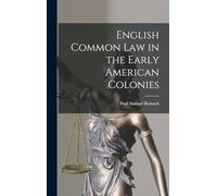 English Common Law in the Early American Colonies
