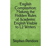English Composition: Making the Hidden Rules of Academic English Visible to L2 Writers