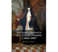 English Convents in Catholic Europe, c.1600-1800