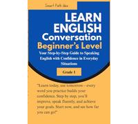 English Conversation for Beginner's Level: Your Step-by-Step Guide to Speaking English with Confidence in Everyday Situations