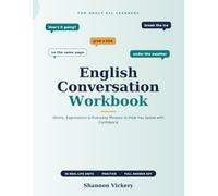English Conversation Workbook: Idioms, Expressions and Everyday Phrases to Help You Speak with Confidence (ESL Activities)