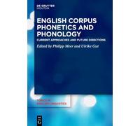 English Corpus Phonetics and Phonology: Current Approaches and Future Directions (Topics in English Linguistics [TiEL], 122)