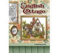 English Cottage Colouring Book for Adults. Old Villages with Beautiful Houses and Landscape.: British Countryside with Country Cottages And Charming ... 57 Magnificentand Relaxing Colouring Pages.