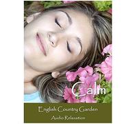 English Country Garden - Relax and Sleep to the Sounds of Nature in an English Country Garden - Bird Sounds and Peaceful Naturescapes, for Deep Sleep, Meditation, Relaxation, Massage, Yoga, Stress, Anxiety, Tinnitus and Spa Sessions.
