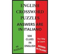 ENGLISH CROSSWORD PUZZLES FOR ITALIANS: FUN ADULT EDUCATIONAL BOOK UNDER 10 DOLLARS ~ ANSWERS IN ITALIAN BUT CLUES IN ENGLISH TO HELP YOU LEARN
