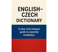 English - Czech Dictionary: Quick Reference for Travelers, Students & Professionals