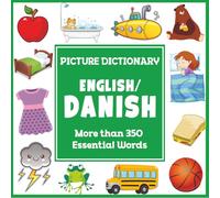 English Danish Picture Dictionary: More than 350 Essential Words (Language Dictionaries for Kids)