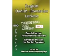 English Danish Romanian Lexicon - Volume 1: Most common words and everyday usage phrases. (English, Danish and Romanian Tri-Lingual Lexicon)