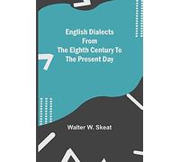 English Dialects From The Eighth Century To The Present Day