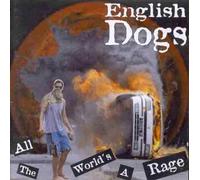 English Dogs - All the Worlds a Rage