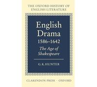 English Drama 1586-1642: The Age of Shakespeare: VI (Oxford History of English Literature)