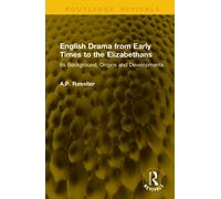 English Drama from Early Times to the Elizabethans : Its Background, Origins and Developments