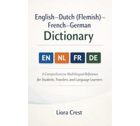 English-Dutch (Flemish)-French-German Dictionary: A Comprehensive Multilingual Reference for Students, Travelers, and Language Learners