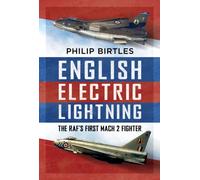English Electric Lightning : The RAF’s First Mach 2 Fighter