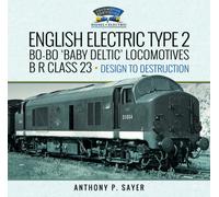 English Electric Type 2 Bo-Bo 'Baby Deltic' Locomotives : B R Class 23, Design to Destruction
