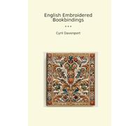 English Embroidered Bookbindings (Classic Books)
