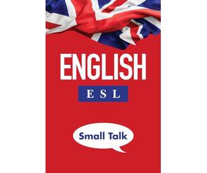 English ESL Small Talk: A guide to mastering everyday conversations (Find Your English Voice)