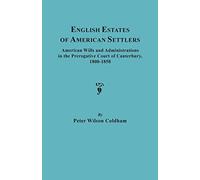 English Estates of American Settlers. American Wills and Administrations in the Prerogative Court of Canterbury, 1800-1858