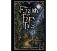 English Fairy Tales: A Modernized Edition of Joseph Jacobs’ Classic English Folklore for Families, Students, and Read-Aloud Storytime