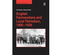 English Farmworkers and Local Patriotism, 1900-1930 (Studies in Labour History)