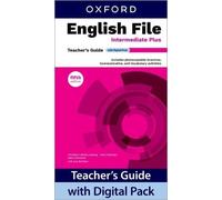English File: Intermediate Plus: Teacher's Guide with Digital Pack: Print Teacher's Guide and 4 years' access to Classroom Presentation Tools, and Teacher Resources all available on Oxford English Hub