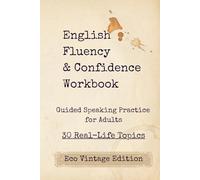 English Fluency & Confidence Workbook: Guided Speaking Practice for Adults | 30 Real-Life Topics | Eco Vintage Edition